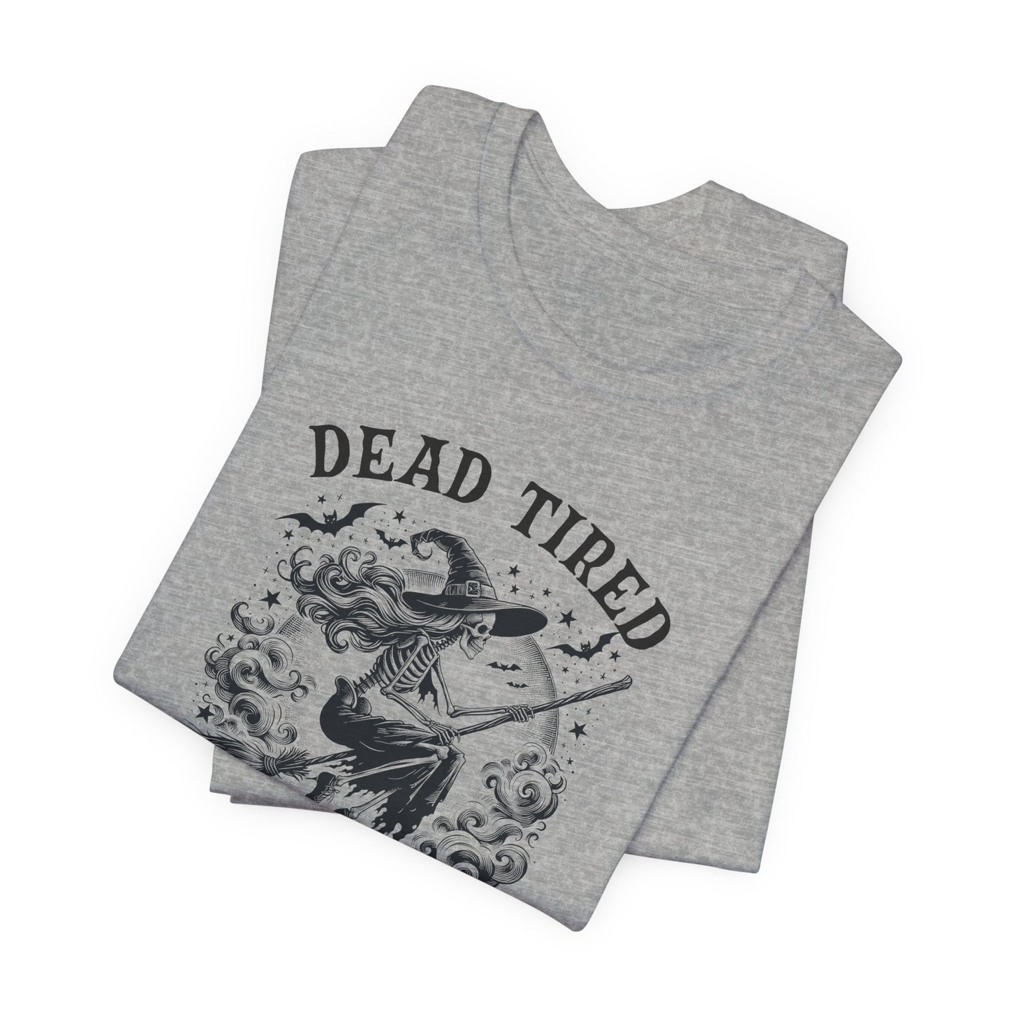 Dead Tired T-Shirt For Halloween Costume T Shirt For Flying Witch TShirt