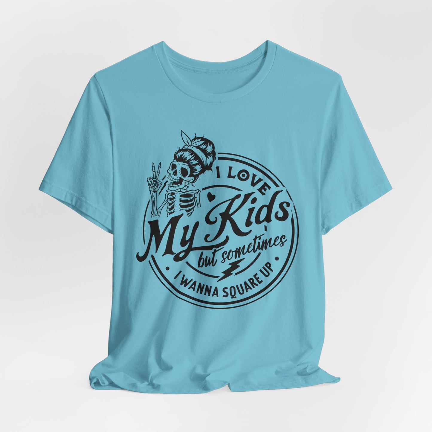 Love My Kids T-Shirt For Snarky Mom T Shirt For Cute Mother's Day TShirt Gift