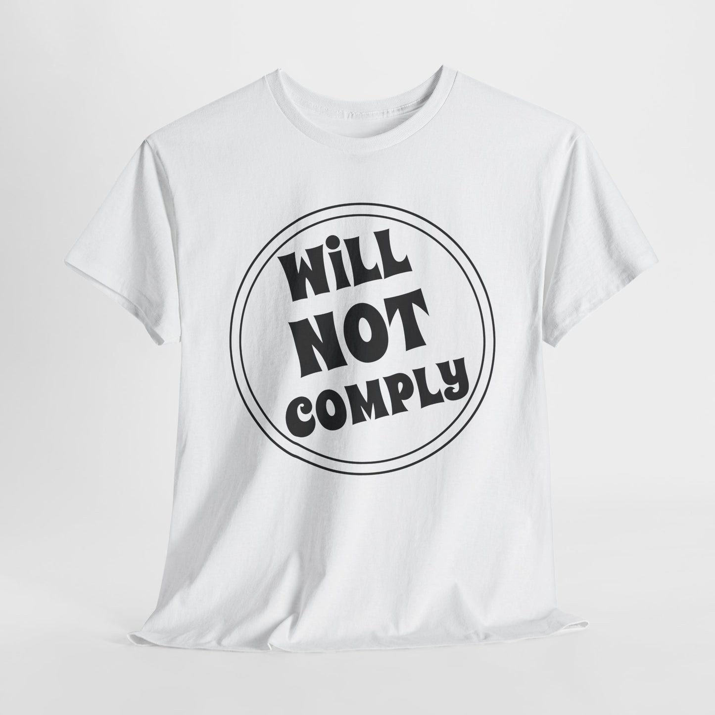 Funny Will Not Comply T-Shirt for Rebel TShirt For Freedom Fighter T Shirt