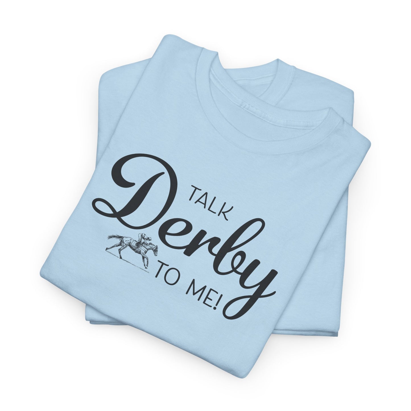 Talk Derby To Me T-Shirt For Kentucky Derby TShirt For Derby Day T Shirt For Horse Racing T-Shirt For Jockey Tee Shirt