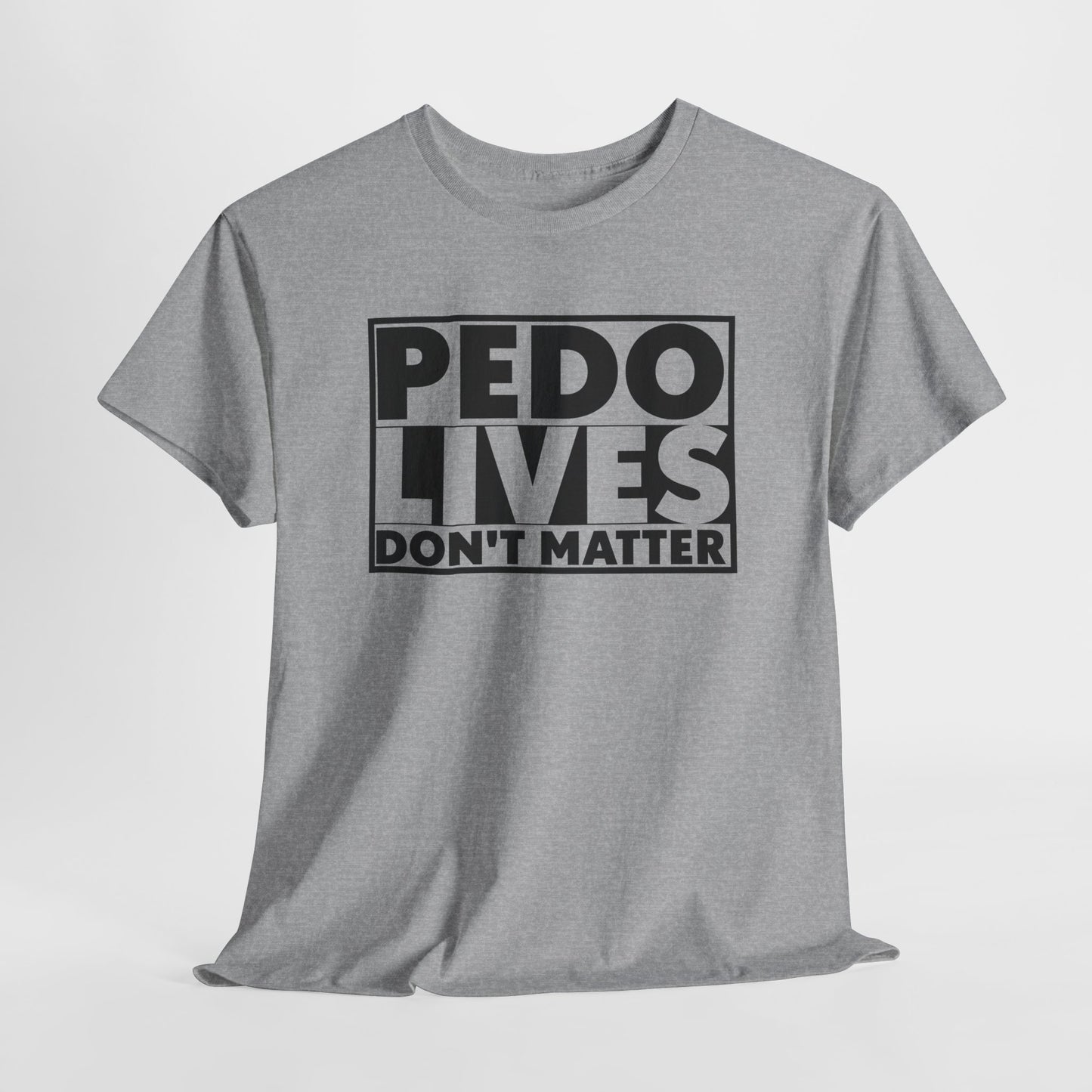 Pedo Lives T-Shirt For Save The Children TShirt For Anti Trafficking T Shirt