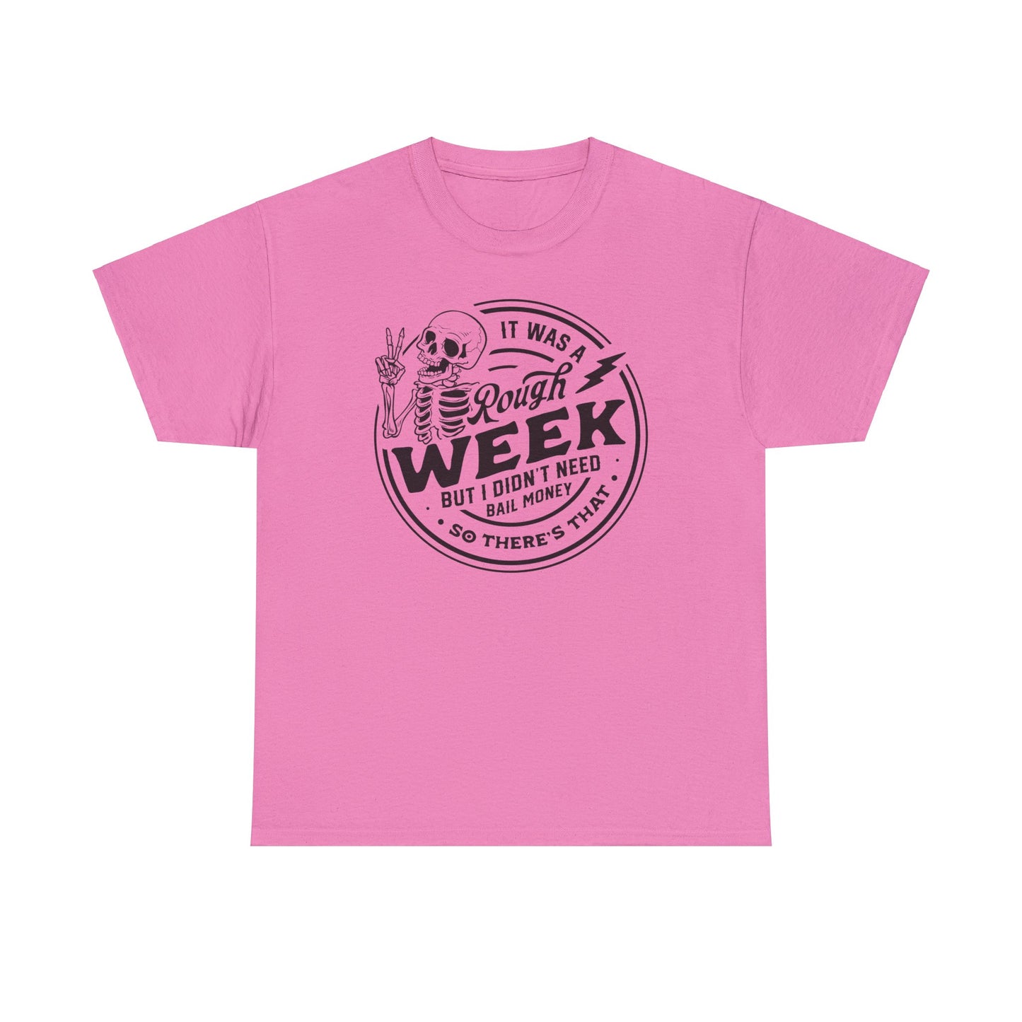 Rough Week T-Shirt For Bail Money T Shirt For Sarcastic Humor TShirt