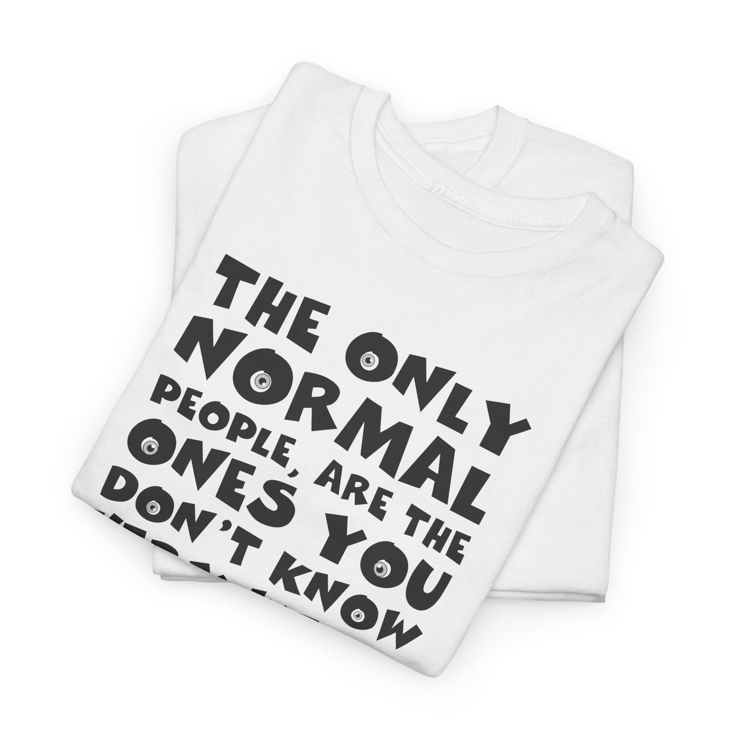 Normal People T-Shirt For Funny People TShirt Comedy T Shirt Silly Shirt For Funny Gift For Birthday