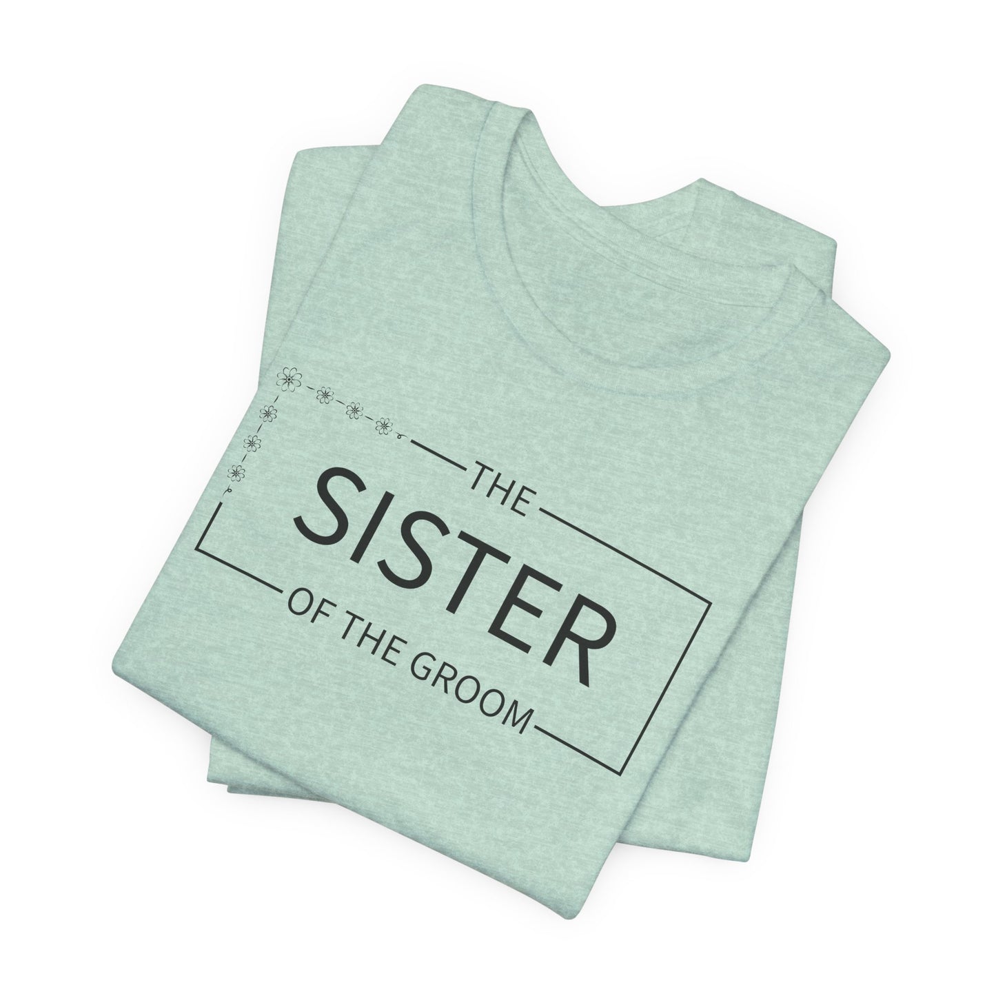 Sister Of The Groom T-Shirt For Wedding Party TShirt For Bachelorette T Shirt