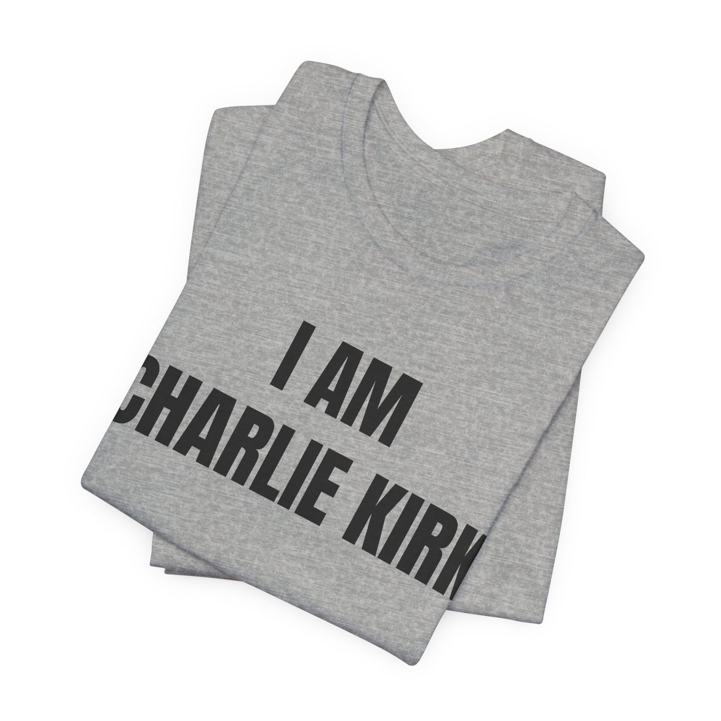 I Am Charlie Kirk Political T-Shirt