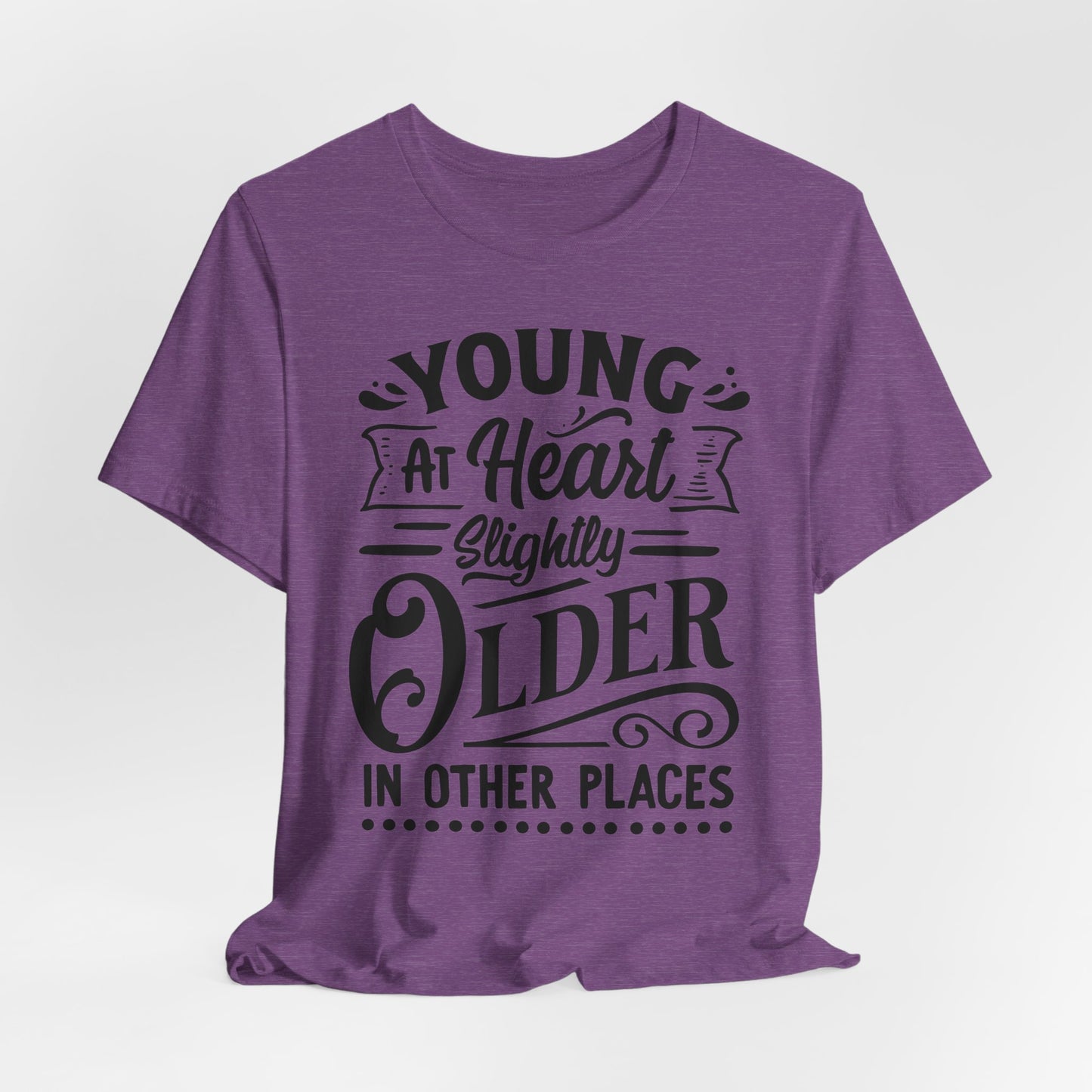 Young At Heart T-Shirt For Getting Older T Shirt For Aging TShirt For Birthday Gift