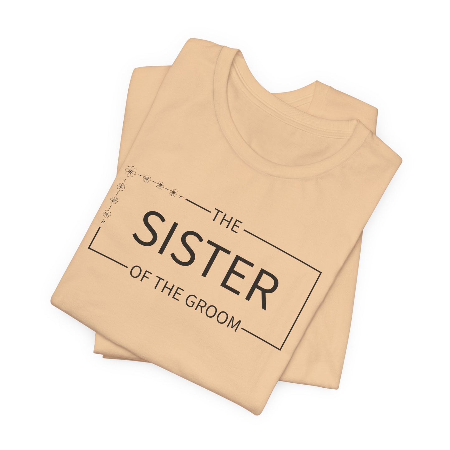 Sister Of The Groom T-Shirt For Wedding Party TShirt For Bachelorette T Shirt