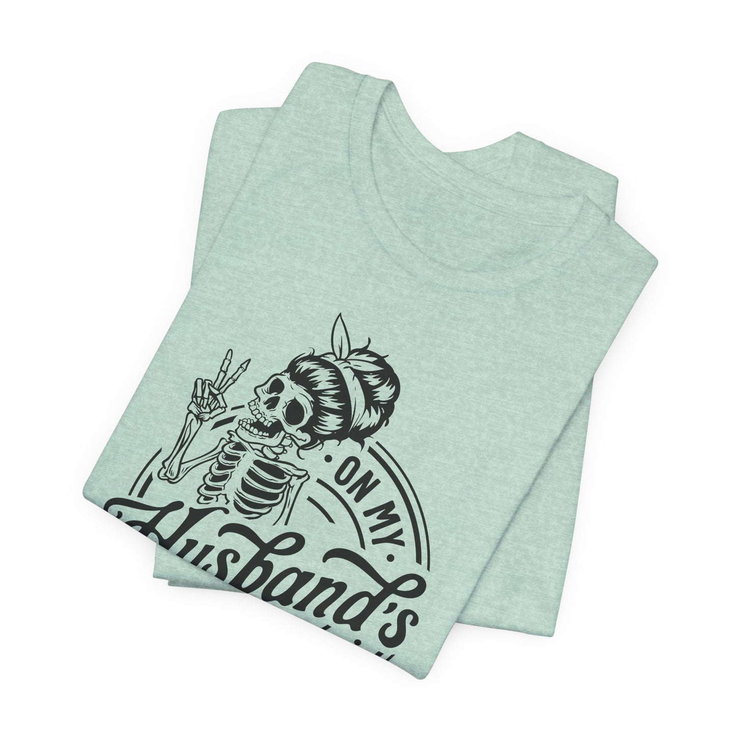 Skeleton T-Shirt For Irritating Wife T Shirt For Sarcastic Comment TShirt For Last Nerve Tee