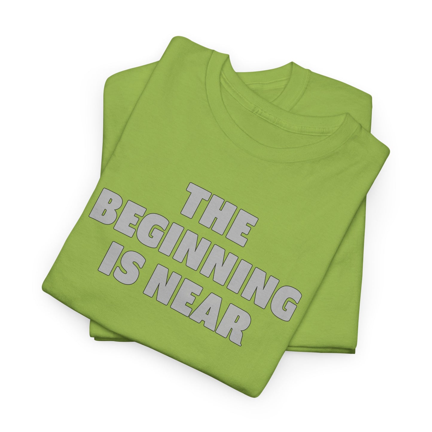 Beginning T-Shirt For Getting Started TShirt For The Beginning Is Near T Shirt