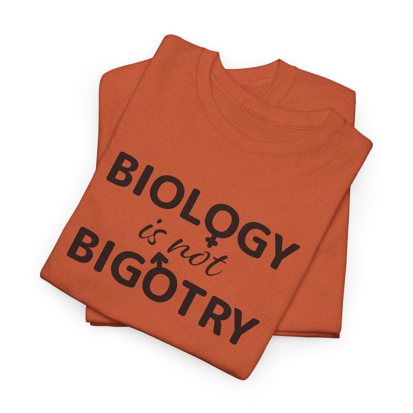 Biology Is Not Bigotry T-Shirt For Binary TShirt For Heterosexual T Shirt For Real Woman Shirt For Real Man Shirt