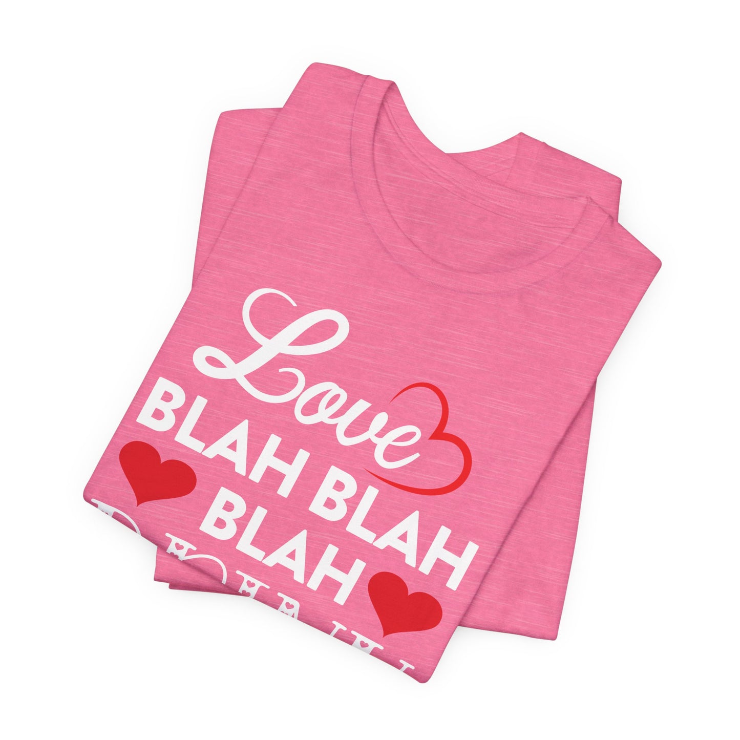 Valentine Love T-Shirt For Blah Blah Blah T Shirt For Drinking TShirt