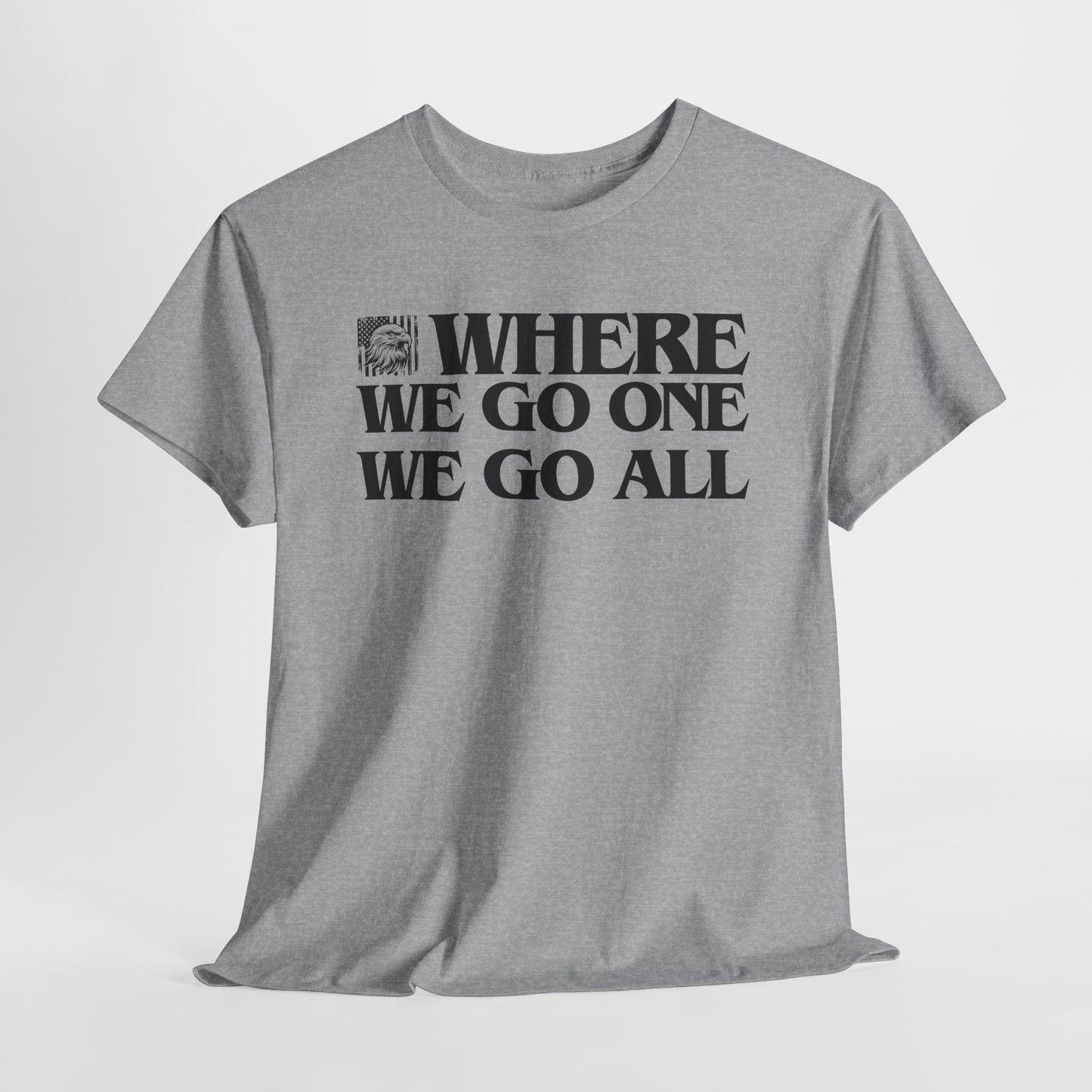 Where We Go One We Go All Statement T-Shirt For JFK T Shirt For Unity TShirt