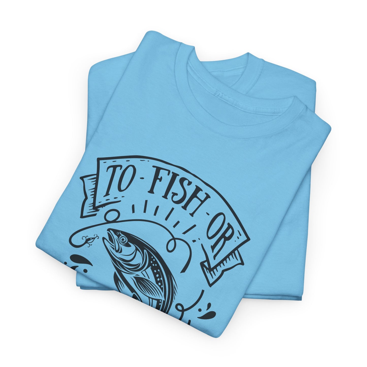 To Fish Or Not T-Shirt For Cool Angler T Shirt For Fisherman TShirt