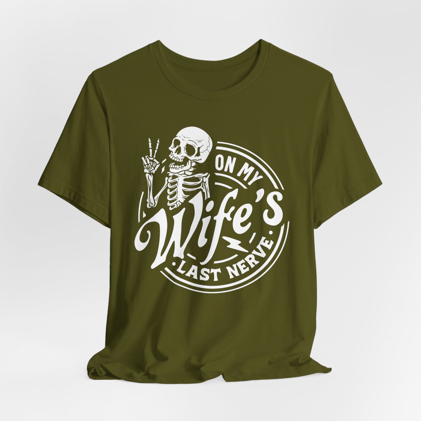 Sarcastic Husband T-Shirt For Snarky Skeleton TShirt for On Wife's Last Nerve T Shirt For Dad Gift