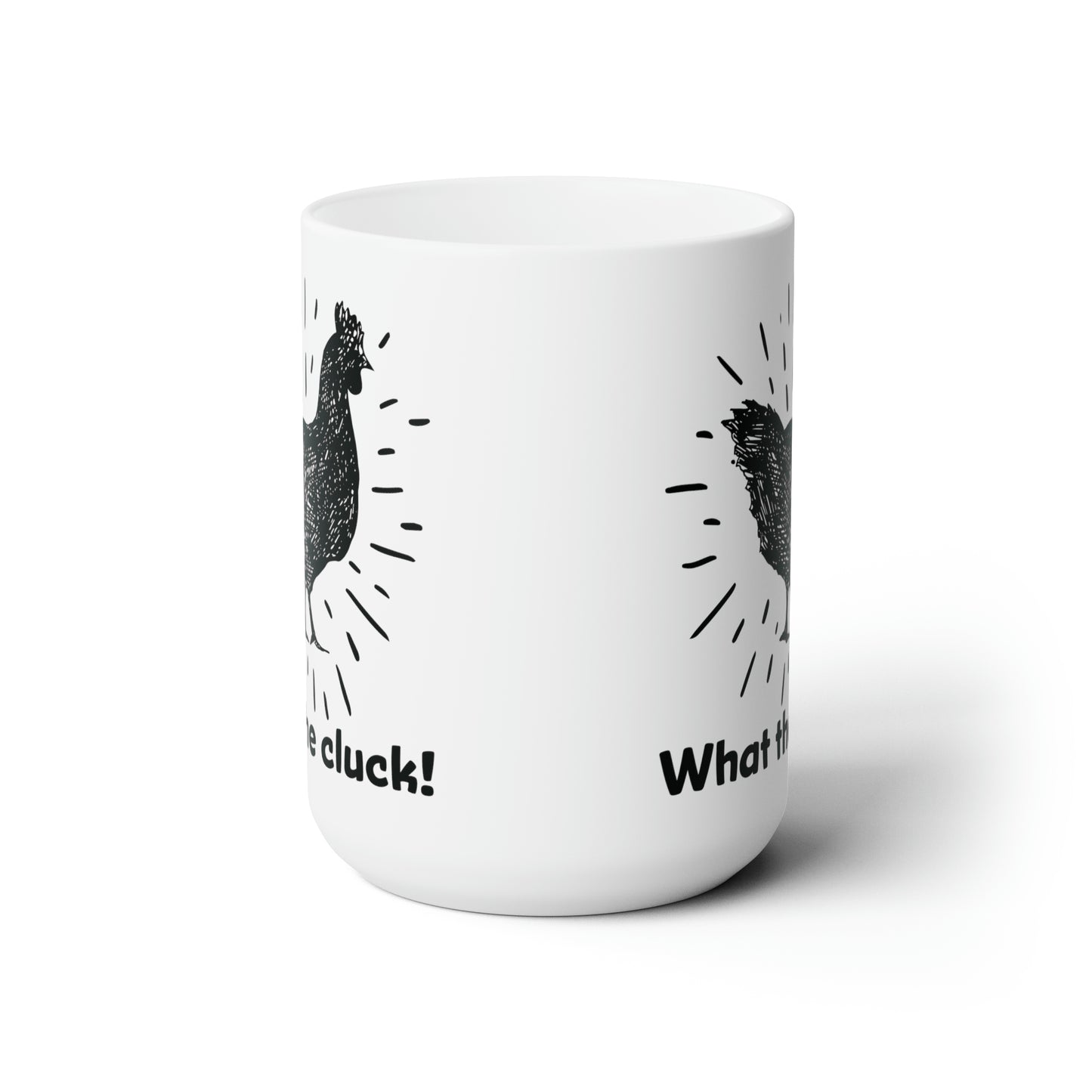 Funny Chicken Coffee Mug For What The Cluck Quote Hot Tea Cup