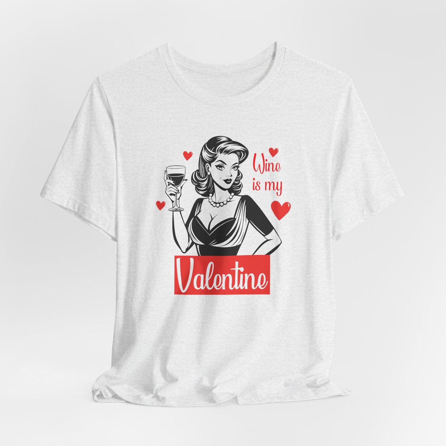 Valentine T-Shirt For Wine Lover T Shirt For Single Lady TShirt