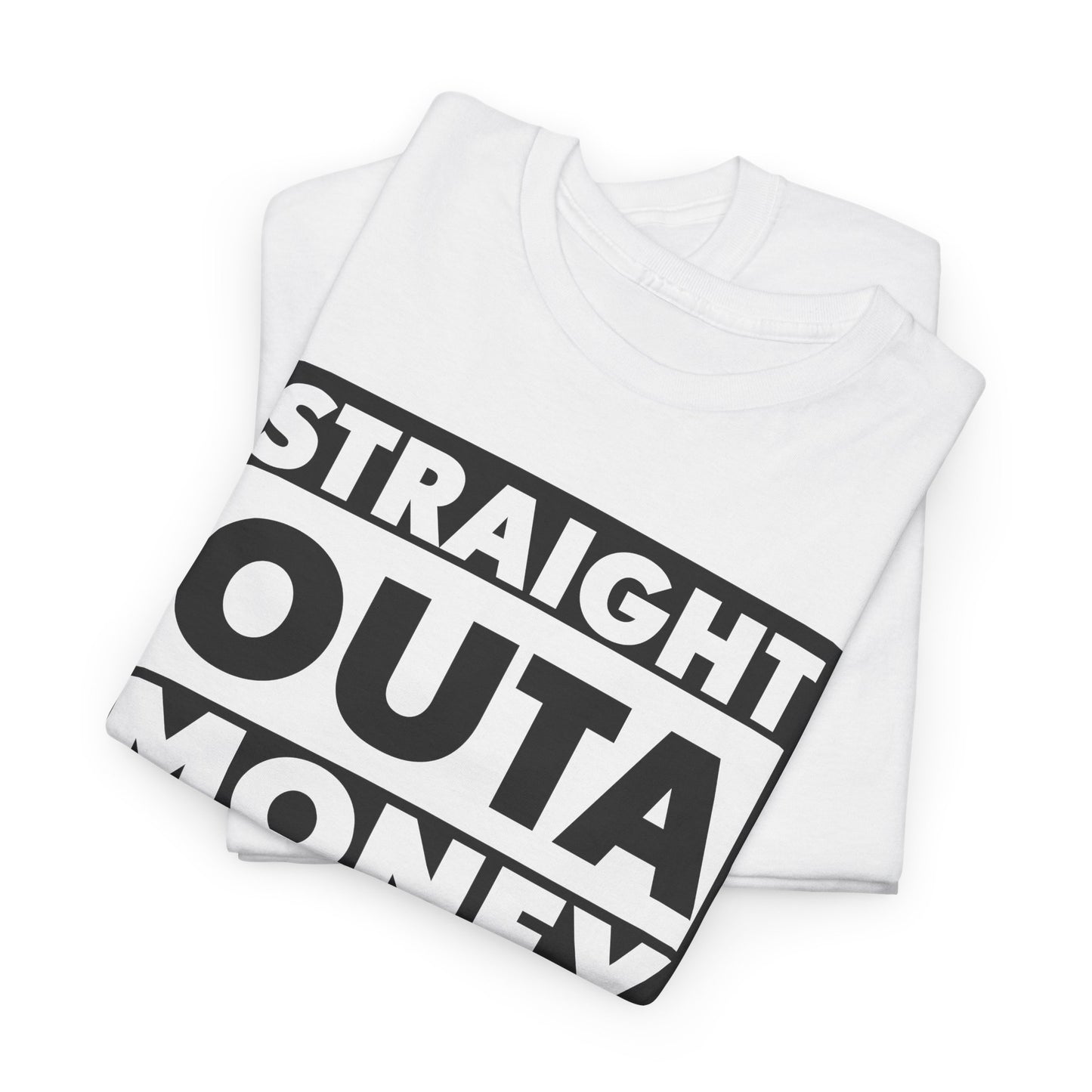 Straight Outa Money T-Shirt For Out Of Cash T Shirt For Sarcastic Broke TShirt