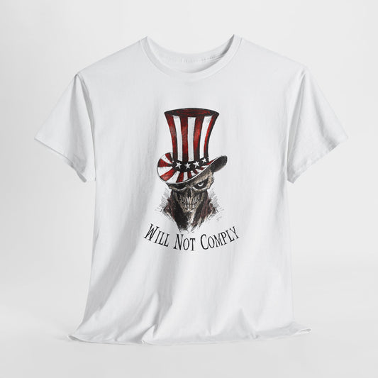 Will Not Comply T-Shirt For Conservative TShirt Patriotic Shirt For Republican T Shirt Tyranny Shirt Uncle Sam T-Shirt For Freedom Tee Shirt