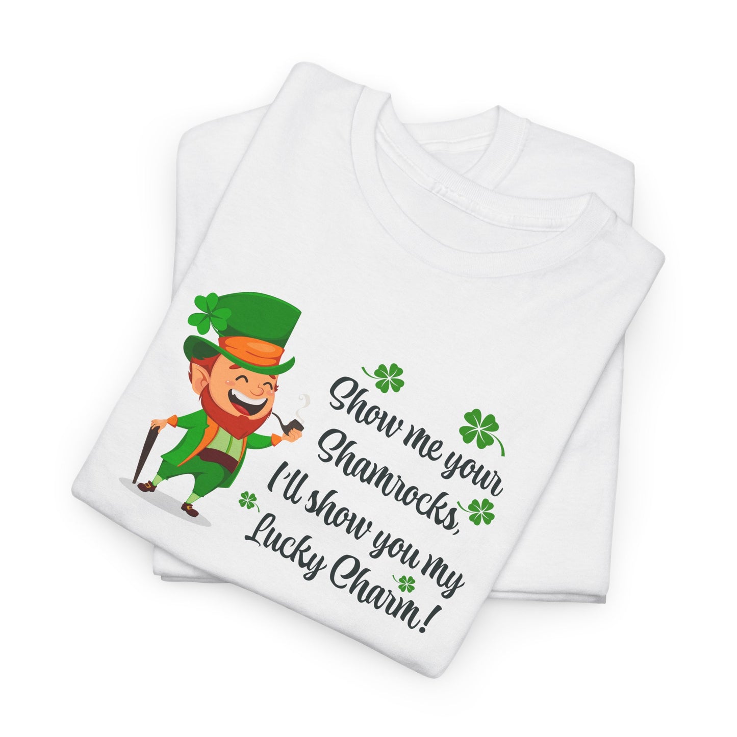 Show Me Your Shamrocks T-Shirt For St. Paddy Day T Shirt For St. Patricks Day TShirt