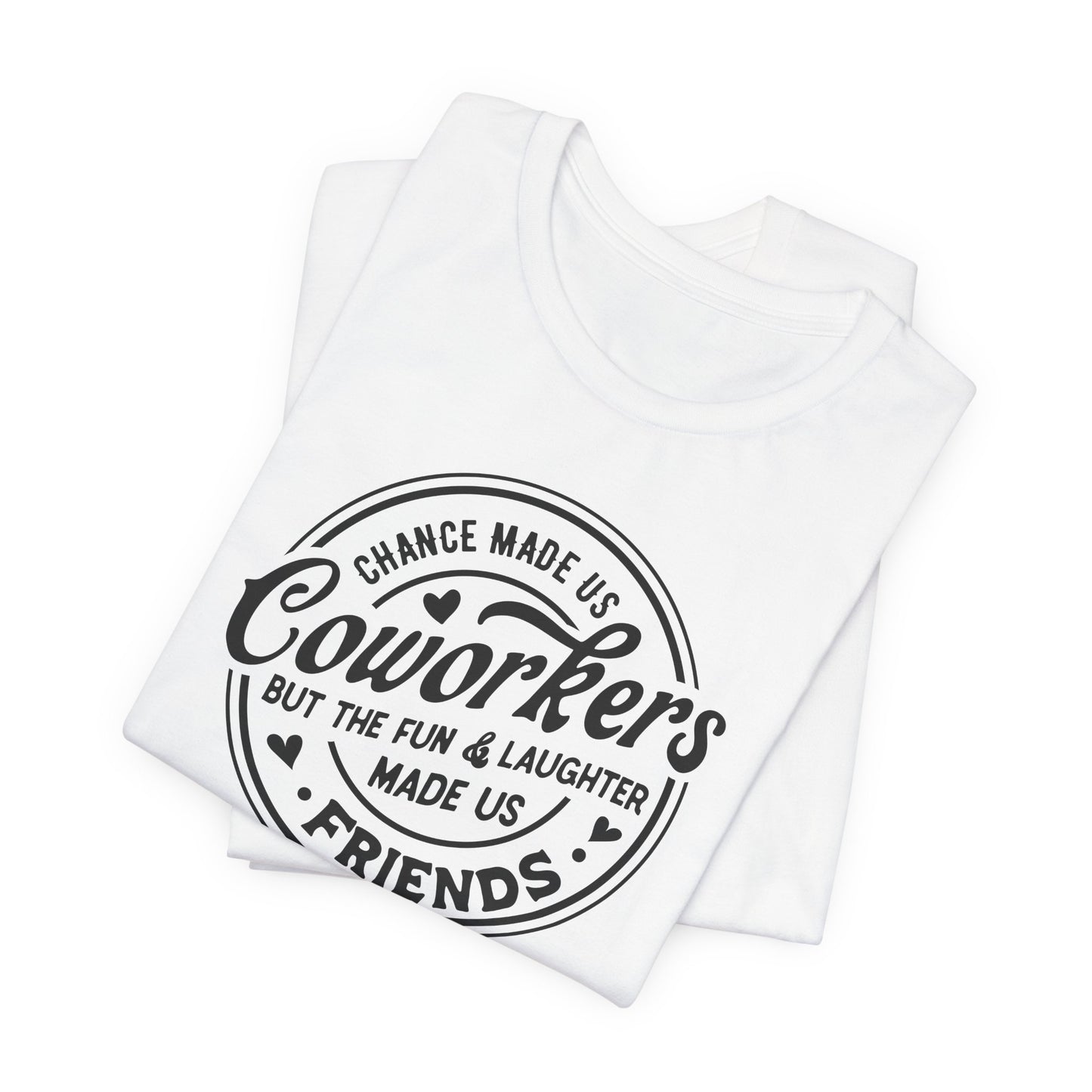 Coworkers T-Shirt For Friends T Shirt For Birthday Gift TShirt For Her