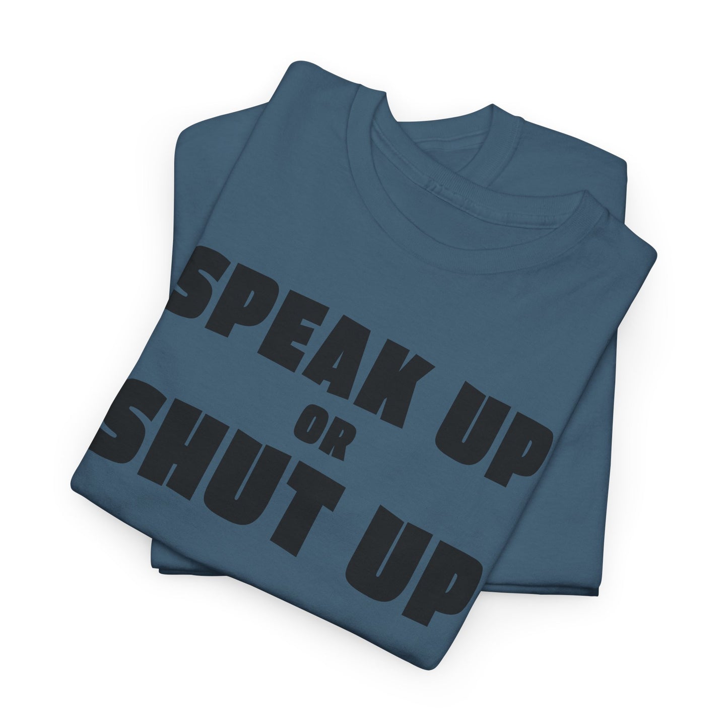 Speak Up T-Shirt For Sound Off TShirt For Express Yourself T Shirt