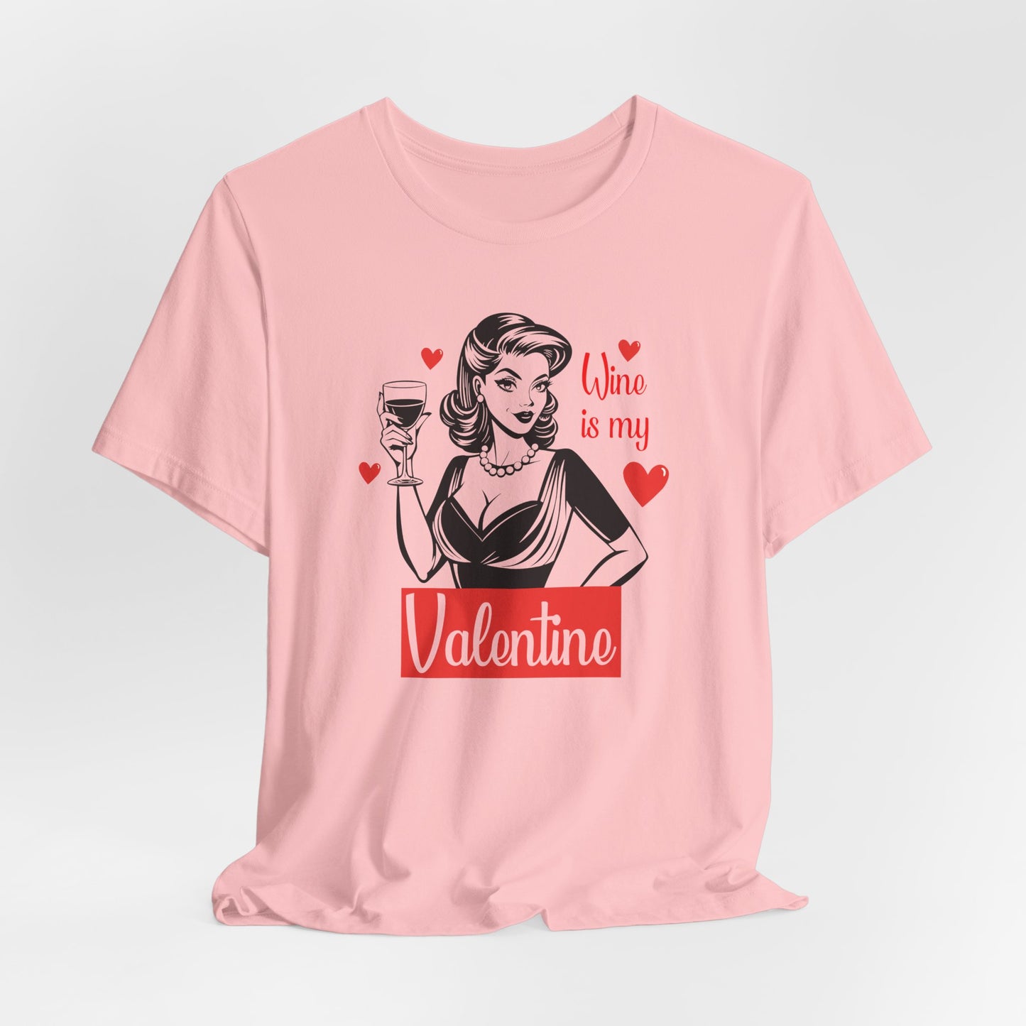 Valentine T-Shirt For Wine Lover T Shirt For Single Lady TShirt