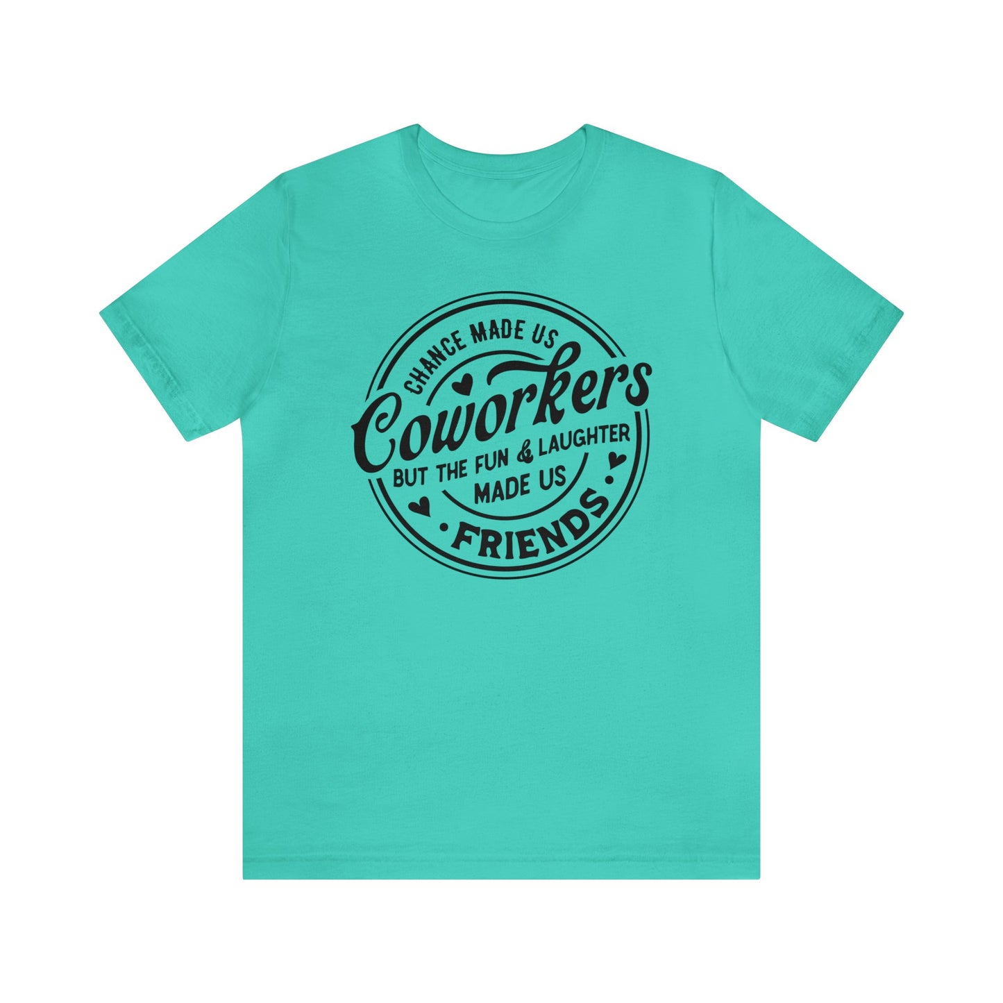 Coworkers T-Shirt For Friends T Shirt For Birthday Gift TShirt For Her