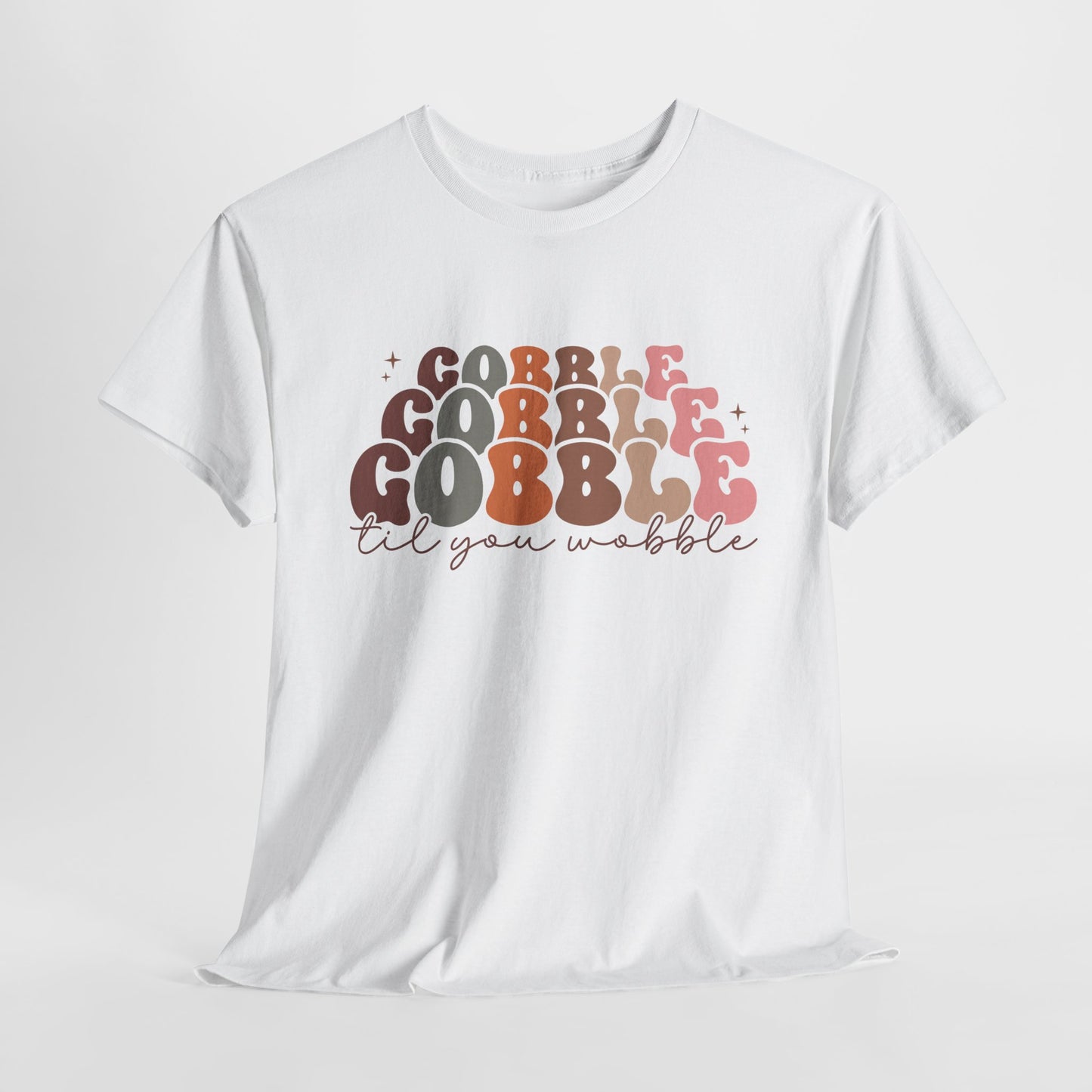 Gobble T-Shirt For Thanksgiving T Shirt For Funny Turkey Day TShirt For Sarcastic Holiday Tee