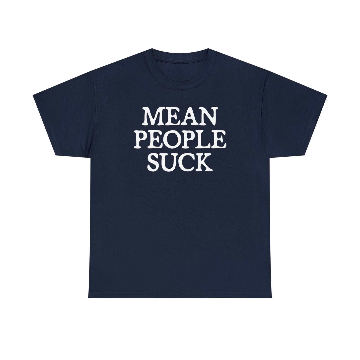 Mean People Suck T- Shirt For Sarcastic TShirt For Funny Saying T Shirt For PSA T Shirt For Birthday Gift