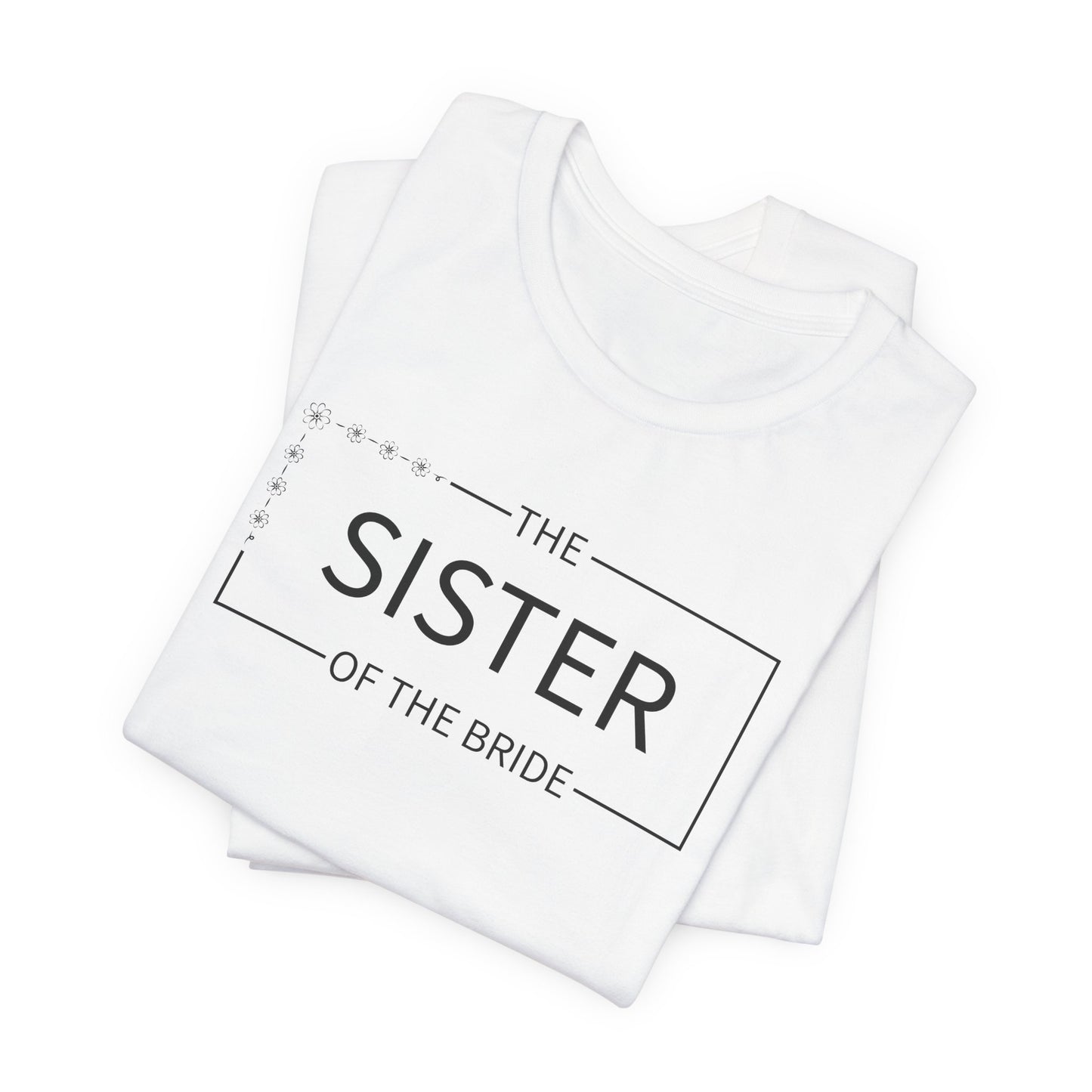 Sister Of The Bride T-Shirt For Wedding Party TShirt For Bachelorette T Shirt