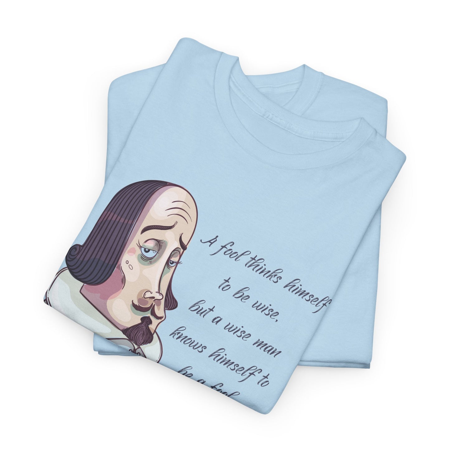 William Shakespeare T-Shirt With Shakespeare Quote TShirt For Fools T Shirt For Wise Man Shirt For Literary T-Shirt