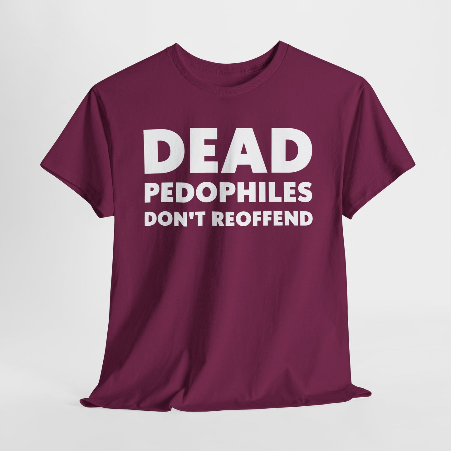 Dead Pedophiles Don't Reoffend T-Shirt For Save The Children Tee