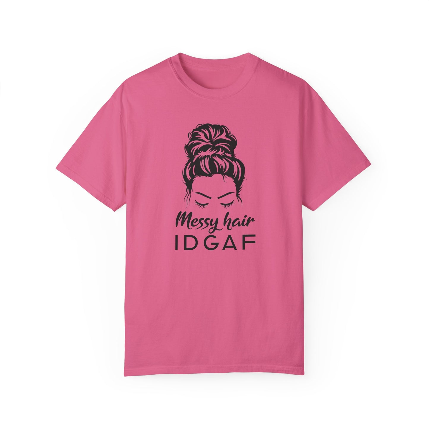 Messy Hair T-Shirt For Mom Hair TShirt For Updo T Shirt For Sarcastic Attitude Shirt