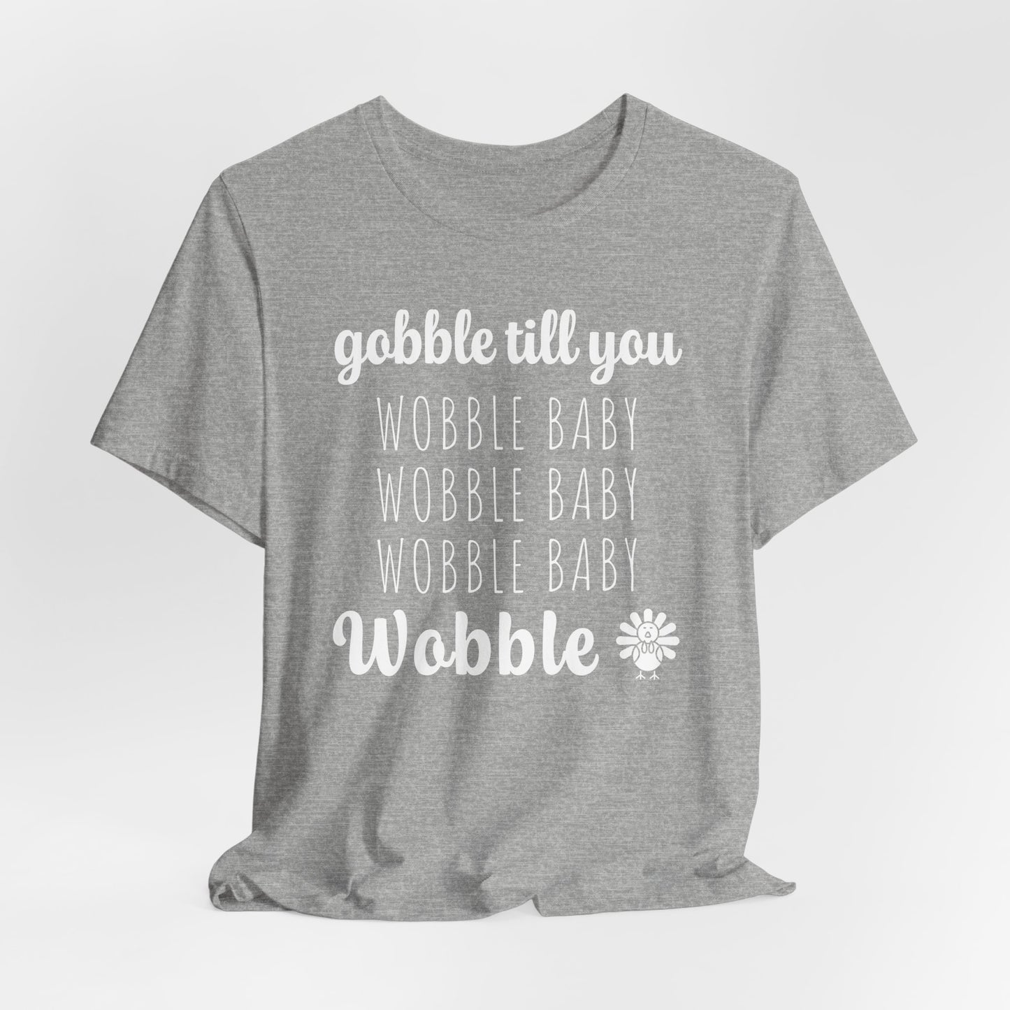 Gobble Till You Wobble T-Shirt