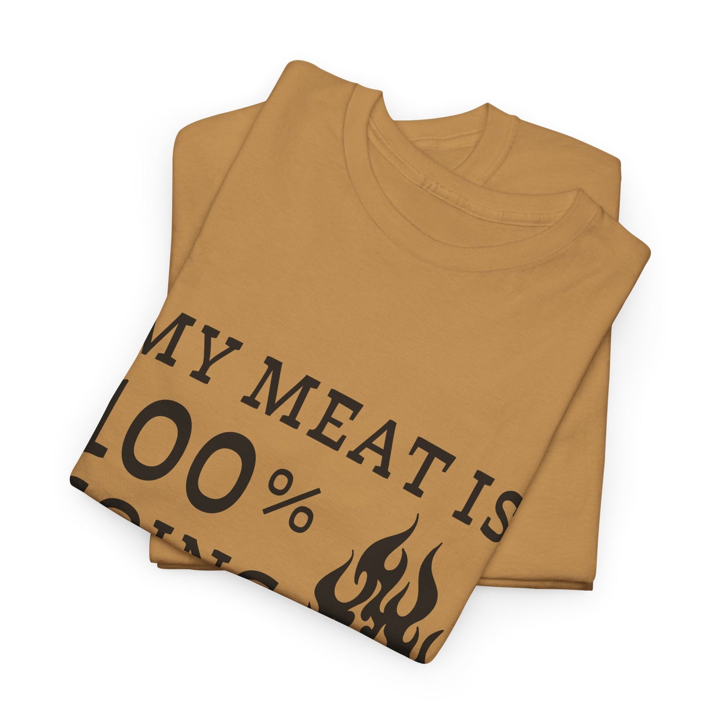 Funny BBQ Shirt - "My Meat Is 100% Going In Your Mouth"