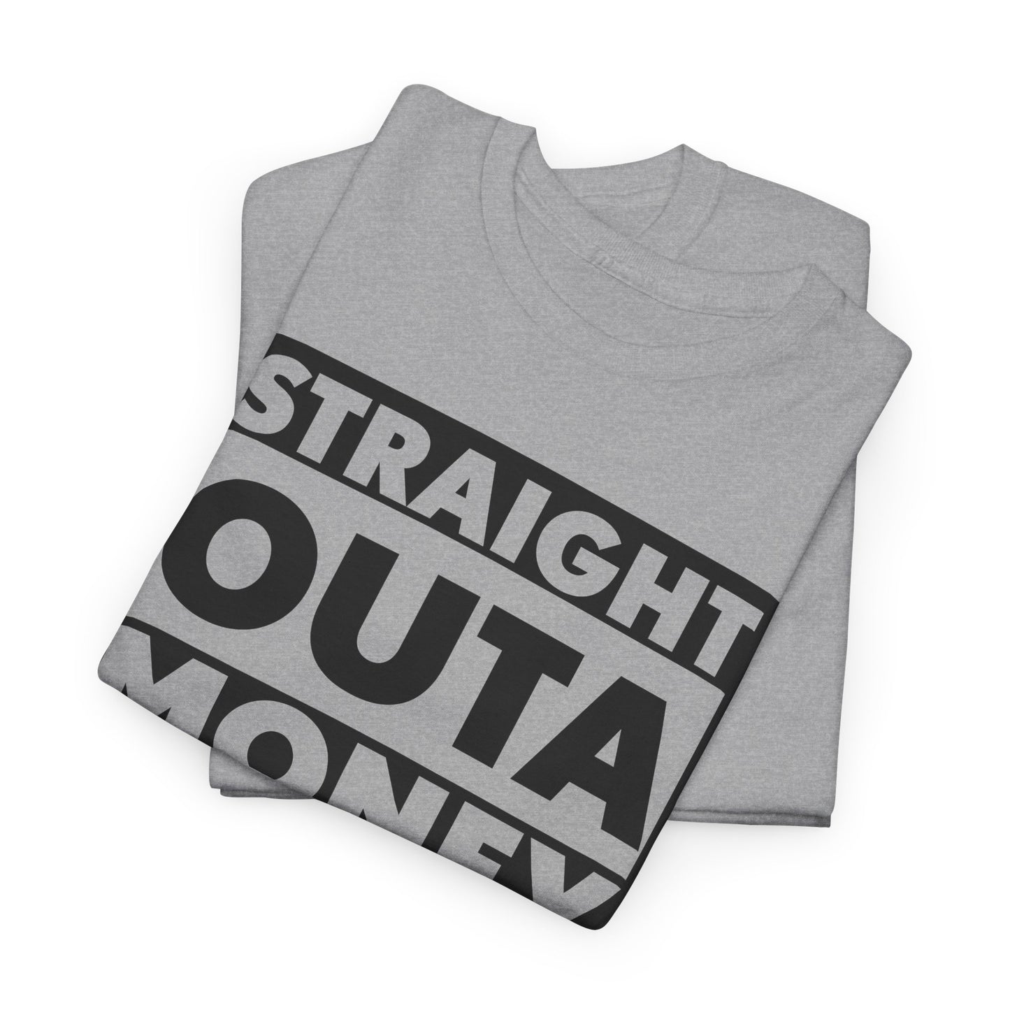 Straight Outa Money T-Shirt For Out Of Cash T Shirt For Sarcastic Broke TShirt