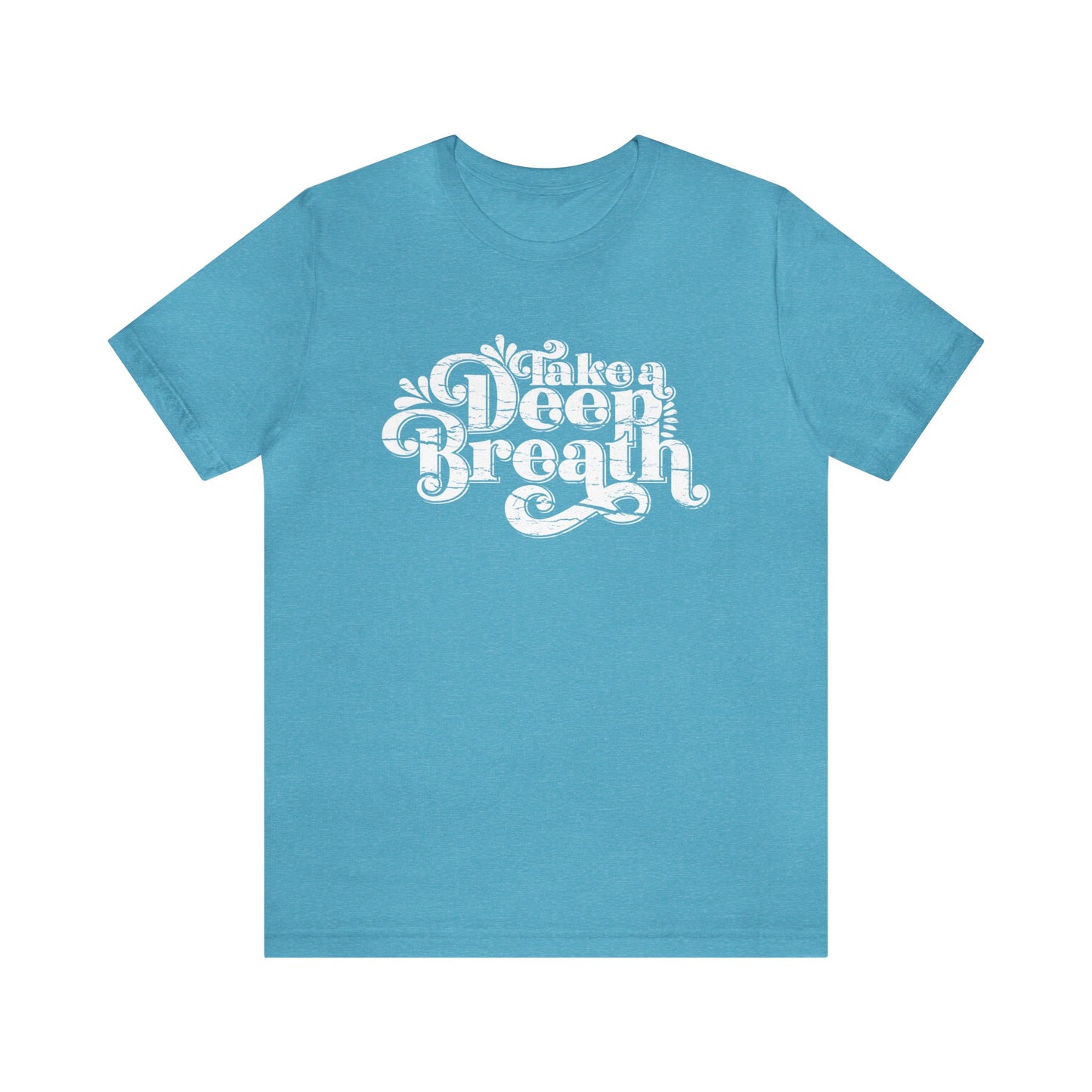 Take A Deep Breath T-Shirt For Relax T Shirt For Yoga TShirt For Inspirational Quote Tee