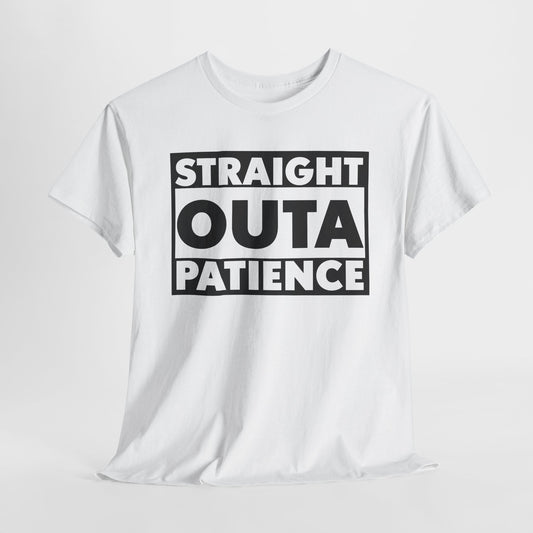 Straight Outa Patience T-Shirt For Frustrated T Shirt For Had Enough TShirt