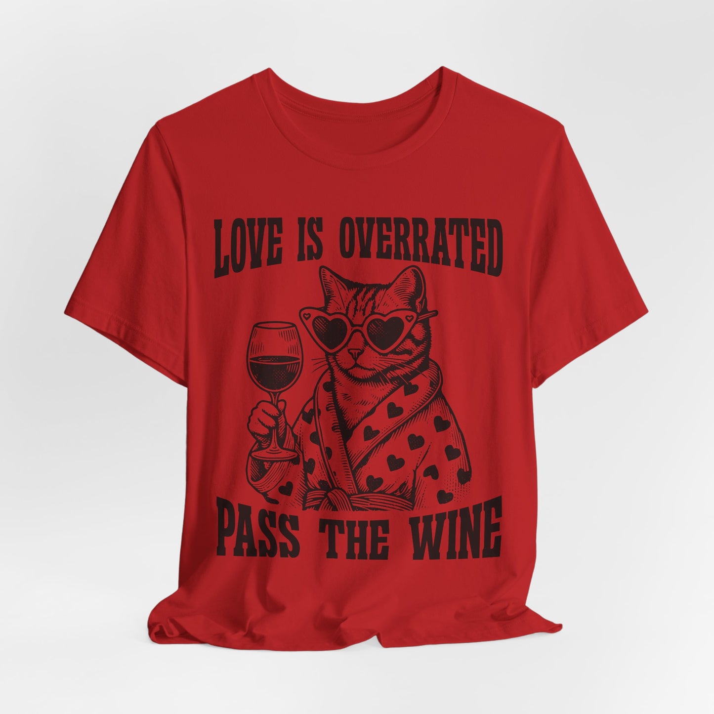 Wine Cat T-Shirt — "Love Is Overrated, Pass the Wine" Funny Graphic Tee