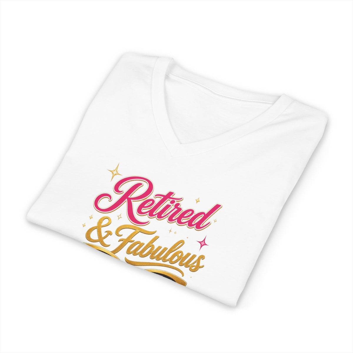Retired & Fabulous V-Neck Tee — "Retired & Fabulous Deal With It" Retirement Shirt