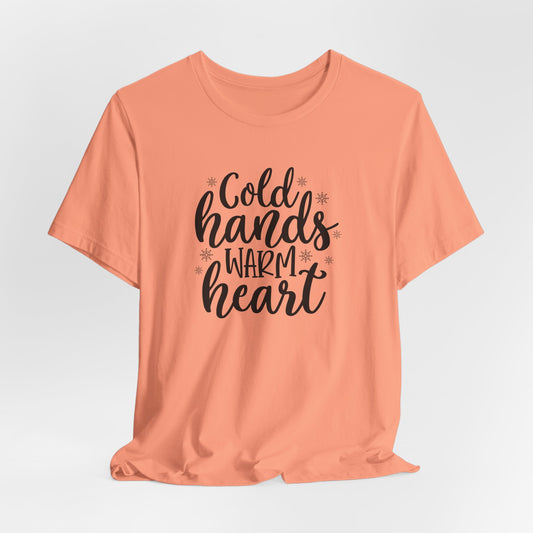 Cold Hands T-Shirt For Winter T Shirt For Warm Heart TShirt