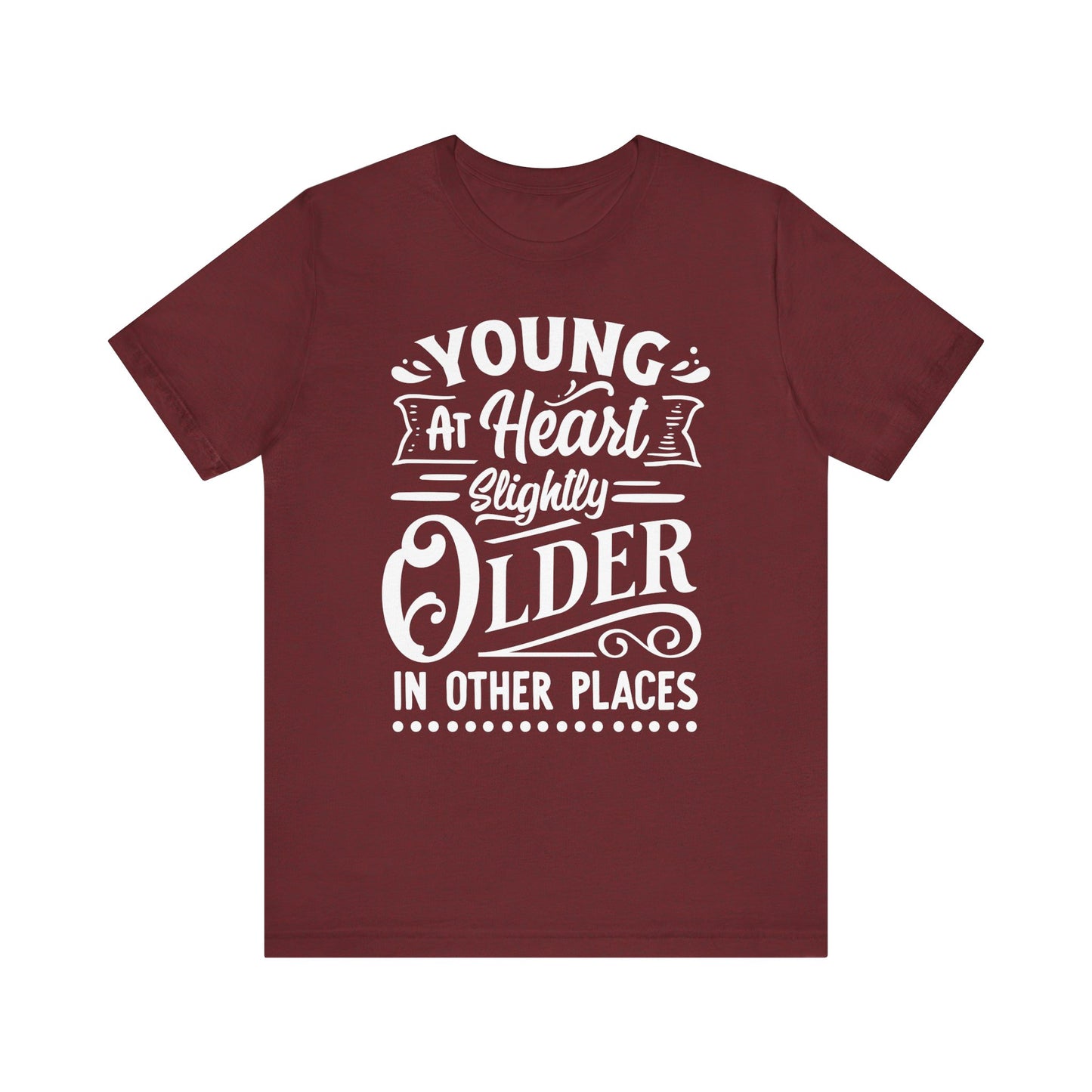 Young At Heart T-Shirt For Getting Older T Shirt For Aging TShirt For Birthday Gift