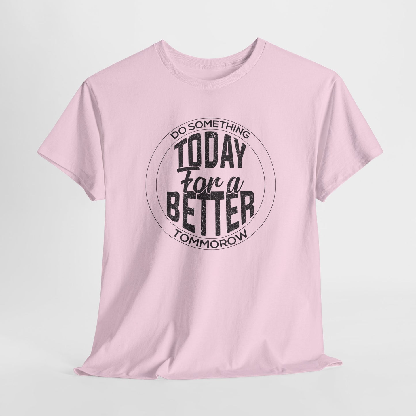 Inspirational T-Shirt For Motivational TShirt For Betterment T Shirt For Do Good Shirt For Better Tomorrow Tee