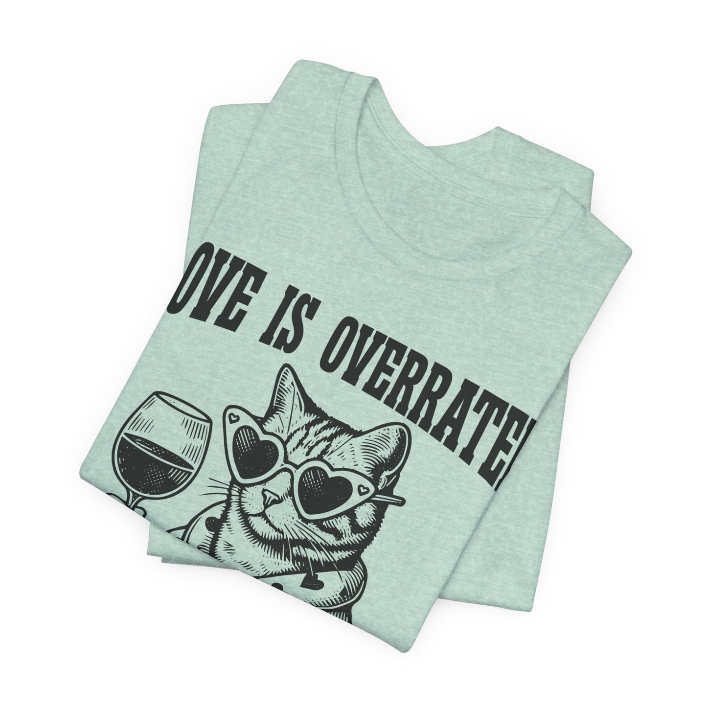 Wine Cat T-Shirt — "Love Is Overrated, Pass the Wine" Funny Graphic Tee