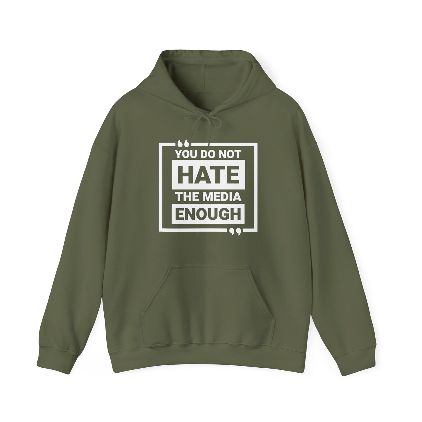 You Do Not Hate The Media Enough Hoodie