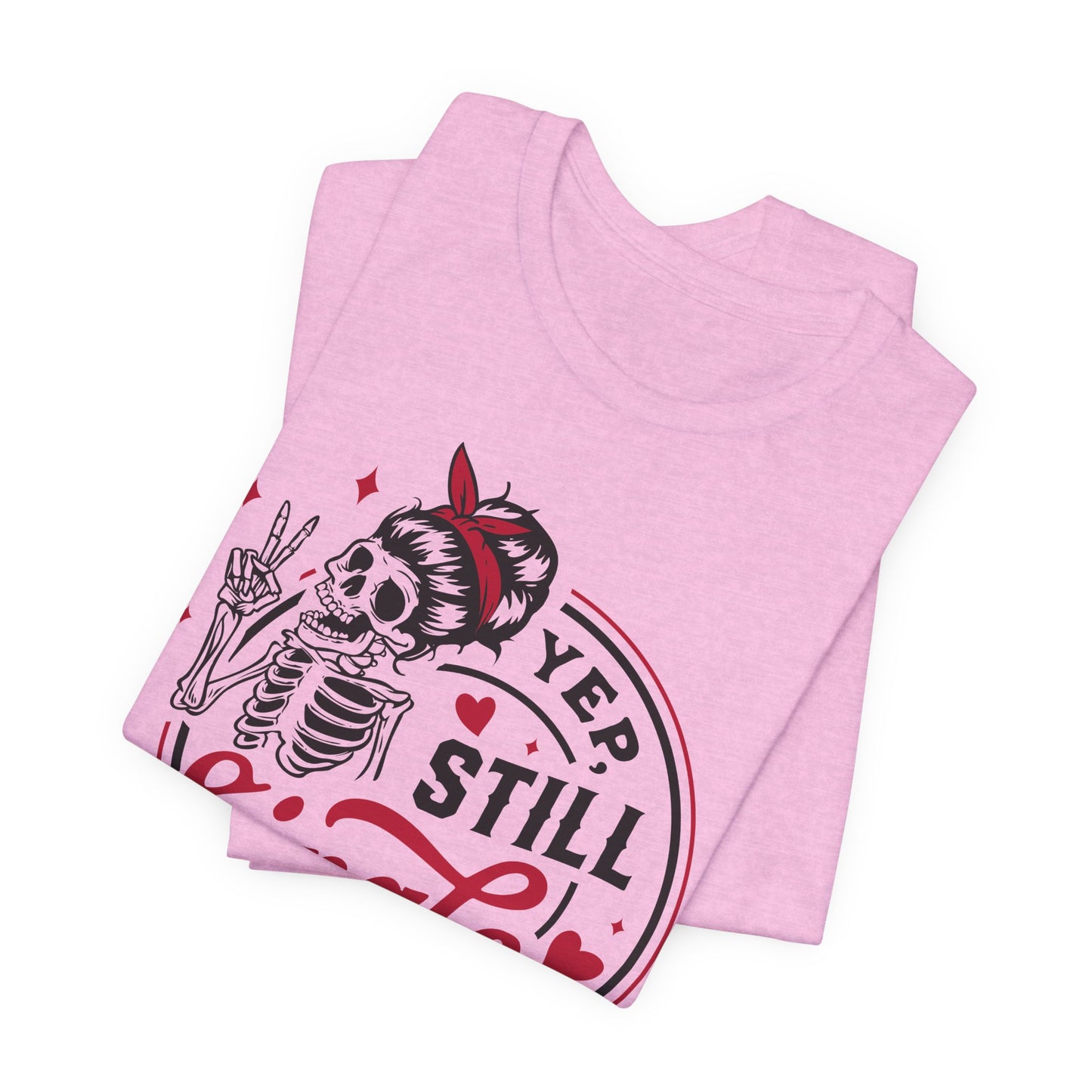 Still Single T-Shirt For Ladies T Shirt For Valentine's Day TShirt