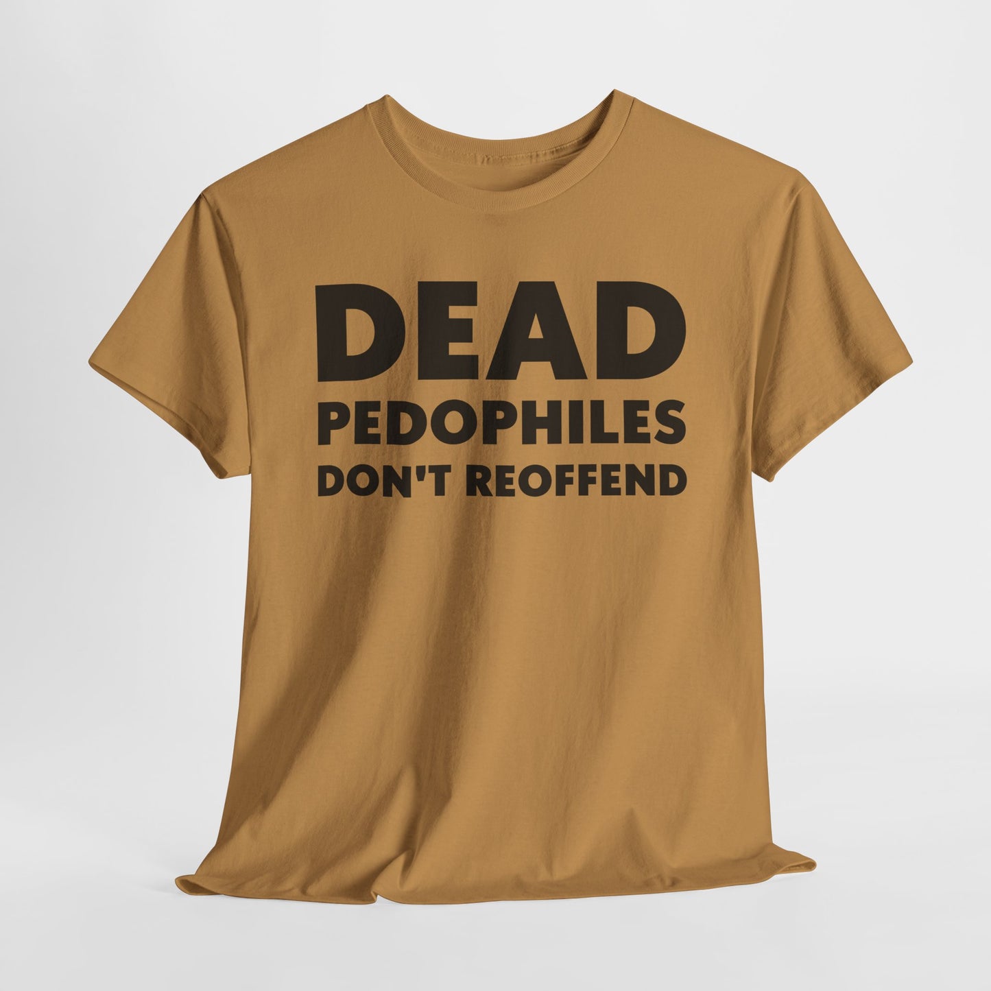 Dead Pedophiles Don't Reoffend T-Shirt For Save The Children Tee