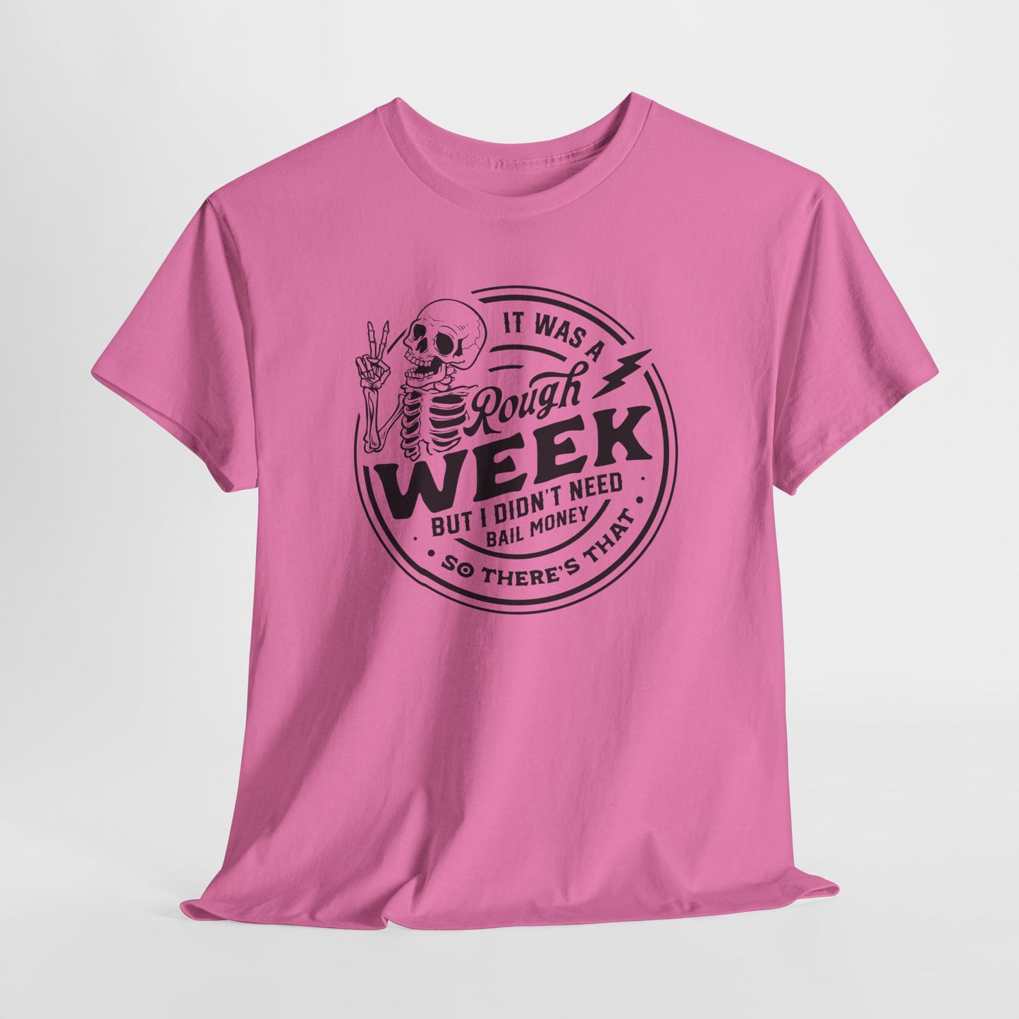 Rough Week T-Shirt For Bail Money T Shirt For Sarcastic Humor TShirt