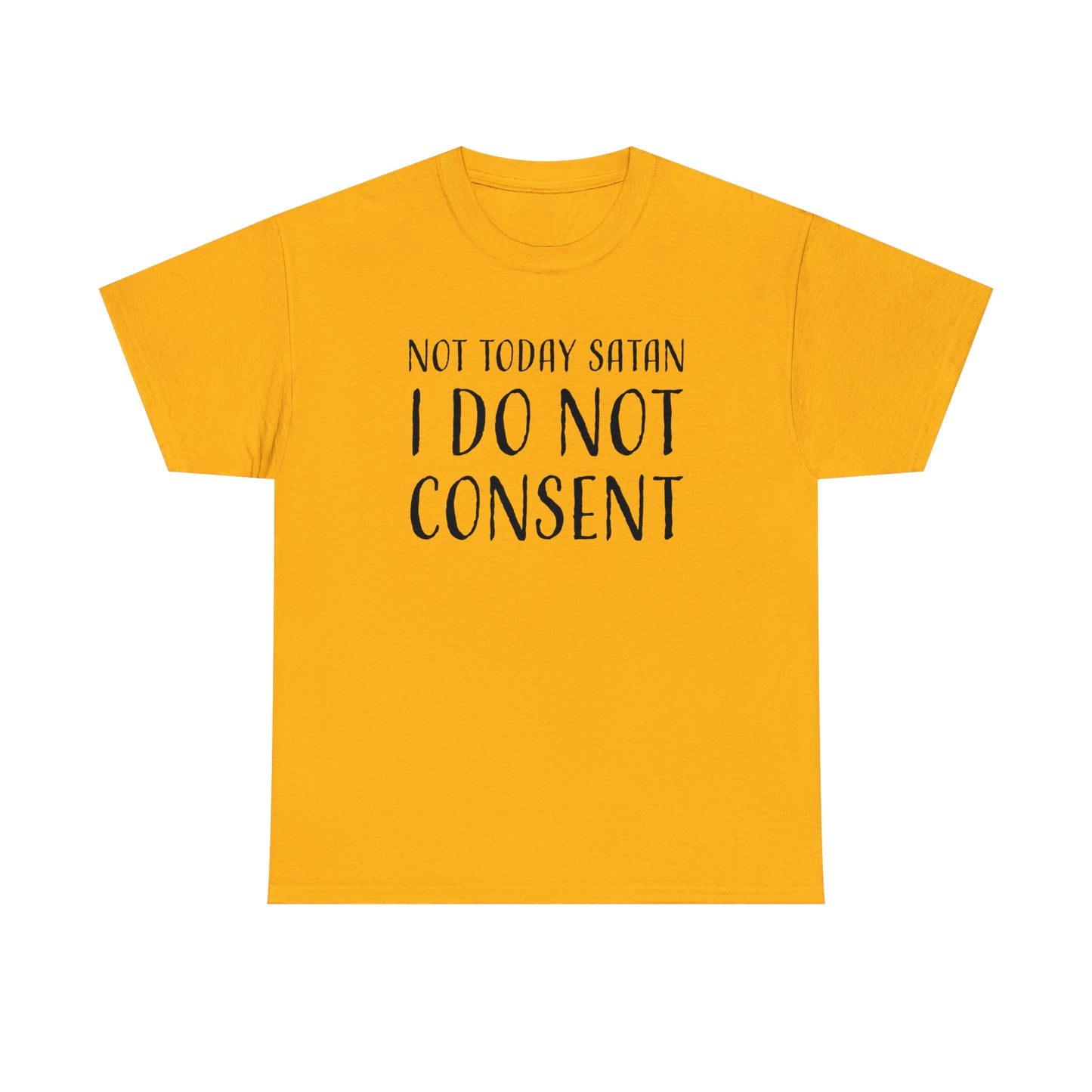 I Do Not Consent T-Shirt for Not Today Satan TShirt For Non Compliance T Shirt For Disapprove Shirt For Rebel Gift