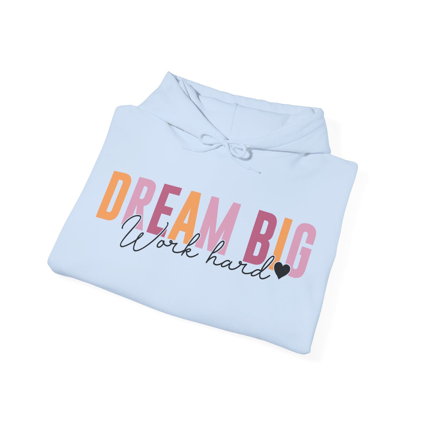 Dream Big Hooded Sweatshirt For Work Hard Hoodie